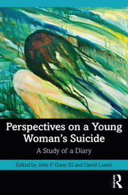 Perspectives on a Young Woman's Suicide (A Study of a Diary) - 9780367636180 by John F. Gunn III, David Lester, 9780367636180