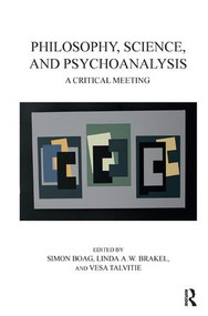 Philosophy, Science, and Psychoanalysis (A Critical Meeting) - 9781780491899 by Simon Boag, Linda A. W. Brakel, Vesa Talvitie, 9781780491899