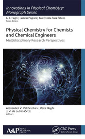 Physical Chemistry for Chemists and Chemical Engineers (Multidisciplinary Research Perspectives) - 9781774631409 by Alexander V. Vakhrushev, Reza Haghi, J.V. de Julián-Ortiz, 9781774631409