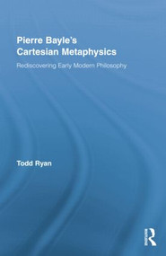 Pierre Bayle's Cartesian Metaphysics (Rediscovering Early Modern Philosophy) - 9780415538633 by Todd Ryan, 9780415538633