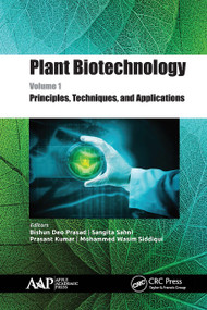 Plant Biotechnology, Volume 1 (Principles, Techniques, and Applications) - 9781774631102 by Bishun Deo Prasad, Sangita Sahni, Prasant Kumar, Mohammed Wasim Siddiqui, 9781774631102