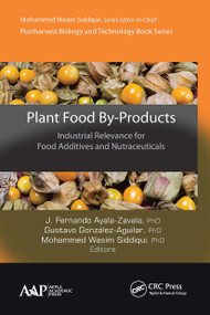 Plant Food By-Products (Industrial Relevance for Food Additives and Nutraceuticals) - 9781774631355 by J. Fernando Ayala-Zavala, Gustavo González-Aguilar, Mohammed Wasim Siddiqui, 9781774631355