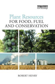 Plant Resources for Food, Fuel and Conservation - 9781138866911 by Robert Henry, 9781138866911