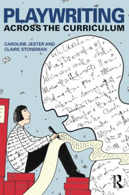 Playwriting Across The Curriculum - 9780415590969 by Claire Stoneman, Caroline Jester, 9780415590969