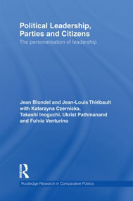 Political Leadership, Parties and Citizens (The personalisation of leadership) - 9780415849982 by Jean Blondel, Jean-Louis Thiebault, 9780415849982