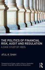 The Politics of Financial Risk, Audit and Regulation (A Case Study of HBOS) - 9781138042353 by Atul Shah, 9781138042353