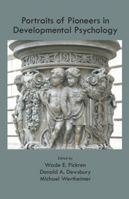 Portraits of Pioneers in Developmental Psychology - 9781848728967 by Wade Pickren, Donald A. Dewsbury, Michael Wertheimer, 9781848728967