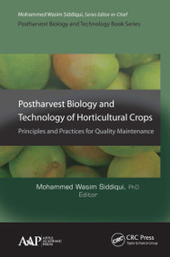 Postharvest Biology and Technology of Horticultural Crops (Principles and Practices for Quality Maintenance) by Mohammed Wasim Siddiqui, 9781774632260