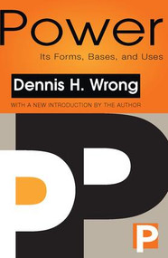 Power (Its Forms, Bases and Uses) - 9781560008224 by Dennis Wrong, 9781560008224