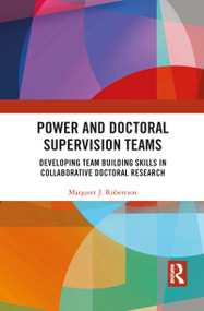 Power and Doctoral Supervision Teams (Developing Team Building Skills in Collaborative Doctoral Research) - 9781032093390 by Margaret J Robertson, 9781032093390