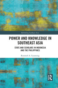 Power and Knowledge in Southeast Asia (State and Scholars in Indonesia and the Philippines) - 9781032087405 by Rommel Curaming, 9781032087405