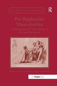 Pre-Raphaelite Masculinities (Constructions of Masculinity in Art and Literature) - 9781138563216 by Serena Trowbridge, 9781138563216