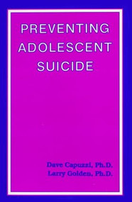 Preventing Adolescent Suicide by Dave Capuzzi, Larry Golden, 9780915202744