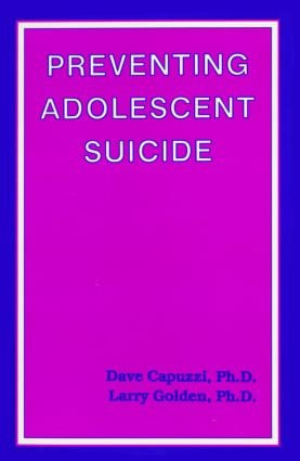 Preventing Adolescent Suicide by Dave Capuzzi, Larry Golden, 9780915202744