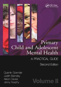 Primary Child and Adolescent Mental Health (A Practical Guide,Volume 2) by Quentin Spender, Judith Barnsley, Alison Davies, Jenny Murphy, 9781846195433