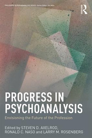 Progress in Psychoanalysis (Envisioning the future of the profession) - 9781138477889 by Steven D. Axelrod, Ronald C. Naso, Larry M. Rosenberg, 9781138477889