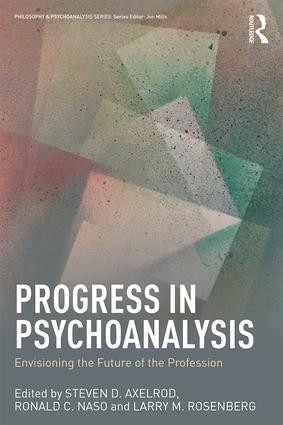 Progress in Psychoanalysis (Envisioning the future of the profession) - 9781138477889 by Steven D. Axelrod, Ronald C. Naso, Larry M. Rosenberg, 9781138477889