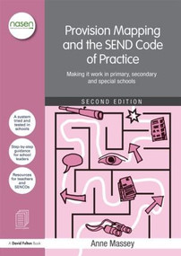 Provision Mapping and the SEND Code of Practice (Making it work in primary, secondary and special schools) by Anne Massey, 9781138907089