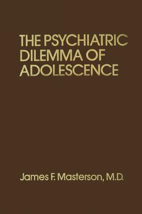 Psychiatric Dilemma Of Adolescence - 9781138004412 by James F. Masterson, M.D., 9781138004412