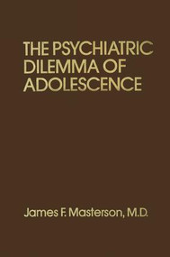 Psychiatric Dilemma Of Adolescence - 9781138004412 by James F. Masterson, M.D., 9781138004412