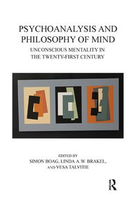 Psychoanalysis and Philosophy of Mind (Unconscious Mentality in the Twenty-first Century) - 9781782201793 by Simon Boag, Linda A. W. Brakel, Vesa Talvitie, 9781782201793