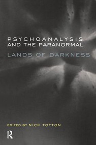 Psychoanalysis and the Paranormal (Lands of Darkness) - 9781855759855 by Nick Totton, 9781855759855