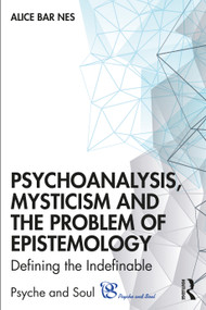 Psychoanalysis, Mysticism and the Problem of Epistemology (Defining the Indefinable) - 9781032056852 by Alice Bar Nes, 9781032056852