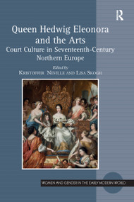 Queen Hedwig Eleonora and the Arts (Court Culture in Seventeenth-Century Northern Europe) - 9781032097244 by Lisa Skogh, 9781032097244