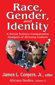 Race, Gender, and Identity (A Social Science Comparative Analysis of Africana Culture) - 9781412852630 by Georgia A. Persons, James L. Conyers, 9781412852630