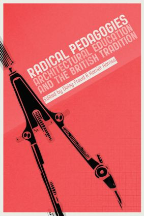 Radical Pedagogies (Architectural Education and the British Tradition) by Harriet Harriss, Daisy Froud, 9781859465837