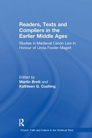 Readers, Texts and Compilers in the Earlier Middle Ages (Studies in Medieval Canon Law in Honour of Linda Fowler-Magerl) - 9781138257313 by Martin Brett, Kathleen G. Cushing, 9781138257313