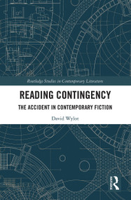 Reading Contingency (The Accident in Contemporary Fiction) - 9781032239521 by David Wylot, 9781032239521