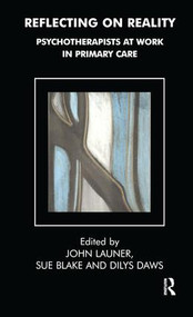 Reflecting on Reality (Psychotherapists at Work in Primary Care) by Sue Blake, Dilys Daws, John Launer, 9781855752115