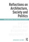 Reflections on Architecture, Society and Politics (Social and Cultural Tectonics in the 21st Century) by Graham Cairns, 9781138588608