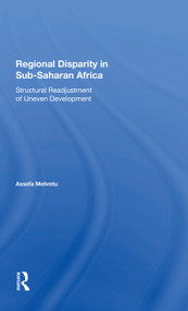 Regional Disparity In Subsaharan Africa (Structural Readjustment Of Uneven Development) - 9780367300913 by Assefa Mehretu, 9780367300913