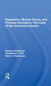 Regulation, Market Prices, And Process Innovation (The Case Of The Ammonia Industry) - 9780367300999 by Edward Greenberg, Christopher T. Hill, David J. Newburger, 9780367300999