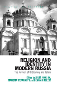 Religion and Identity in Modern Russia (The Revival of Orthodoxy and Islam) - 9781138259058 by Juliet Johnson, Marietta Stepaniants, Benjamin Forest, 9781138259058