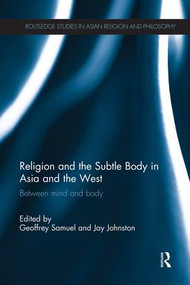 Religion and the Subtle Body in Asia and the West (Between Mind and Body) - 9781138119376 by Geoffrey Samuel, Jay Johnston, 9781138119376