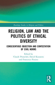Religion, Law and the Politics of Ethical Diversity (Conscientious Objection and Contestation of Civil Norms) - 9780367673796 by Claude Proeschel, David Koussens, Francesco Piraino, 9780367673796