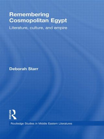 Remembering Cosmopolitan Egypt (Literature, culture, and empire) - 9780415836456 by Deborah Starr, 9780415836456