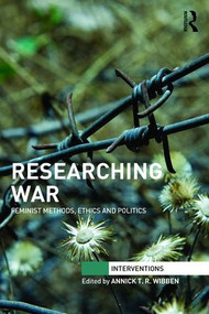 Researching War (Feminist Methods, Ethics and Politics) - 9781138919976 by Annick T. R. Wibben, 9781138919976