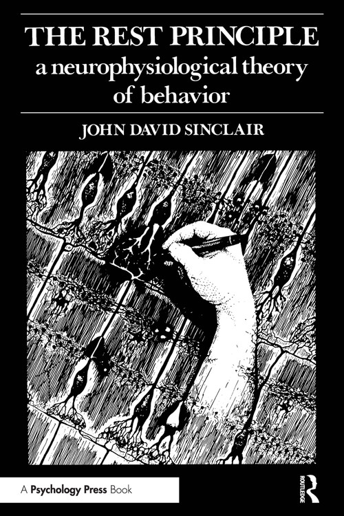 The Rest Principle (A Neurophysiological Theory of Behavior) by J. D. Sinclair, John David Sinclair, 9780898590654