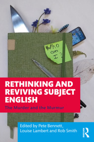 Rethinking and Reviving Subject English (The Murder and the Murmur) by Pete Bennett, Louise Lambert, Rob Smith, 9781032202181