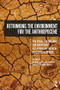 Rethinking the Environment for the Anthropocene (Political Theory and Socionatural Relations in the New Geological Epoch) - 9781138302167 by Manuel Arias-Maldonado, Zev Trachtenberg, 9781138302167