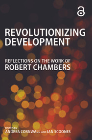 Revolutionizing Development (Reflections on the Work of Robert Chambers) - 9781849713306 by Andrea Cornwall, Ian Scoones, 9781849713306