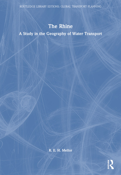 The Rhine (A Study in the Geography of Water Transport) - 9780367744649 by Roy E. H. Mellor, 9780367744649