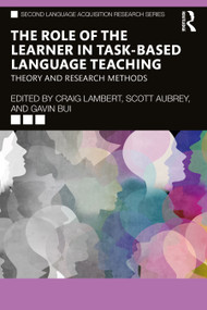 The Role of the Learner in Task-Based Language Teaching (Theory and Research Methods) - 9781032130156 by Craig Lambert, Scott Aubrey, Gavin Bui, 9781032130156