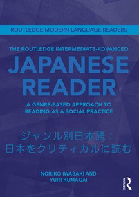 The Routledge Intermediate to Advanced Japanese Reader (A Genre-Based Approach to Reading as a Social Practice) - 9780415593786 by Noriko Iwasaki, Yuri Kumagai, 9780415593786