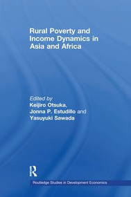 Rural Poverty and Income Dynamics in Asia and Africa by Keijiro Otsuka, Jonna P. Estudillo, Yasuyuki Sawada, 9781138985582