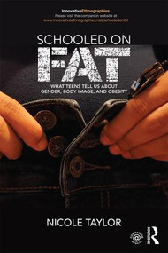 Schooled on Fat (What Teens Tell Us About Gender, Body Image, and Obesity) - 9781138924215 by Nicole Taylor, 9781138924215